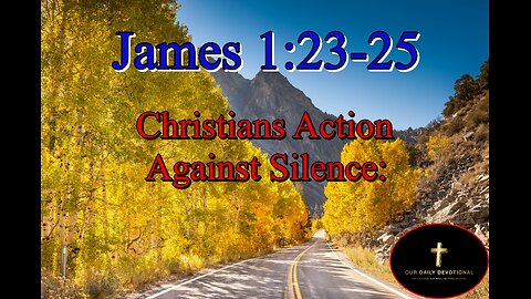James 1:23-25, Christians Action Against Silence: