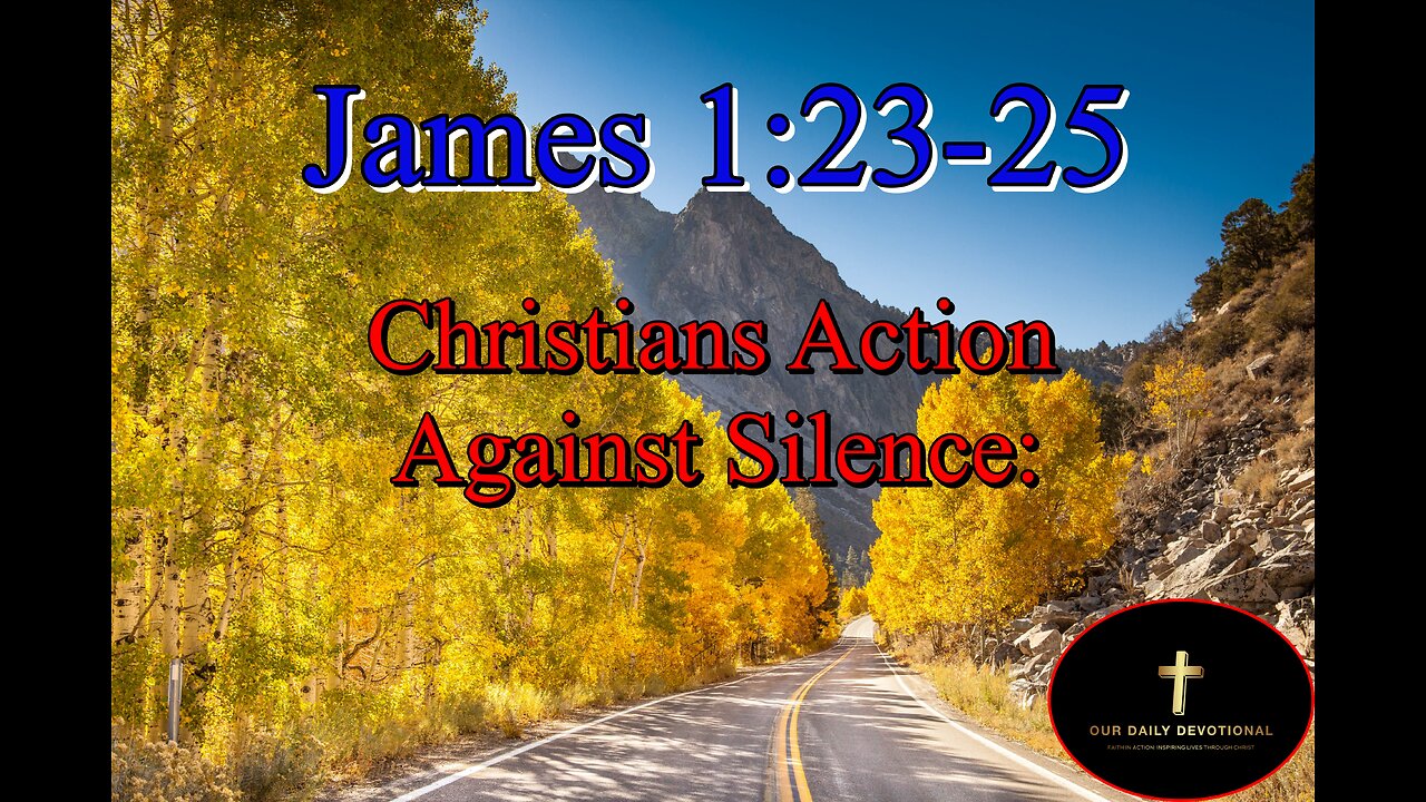 James 1:23-25, Christians Action Against Silence: