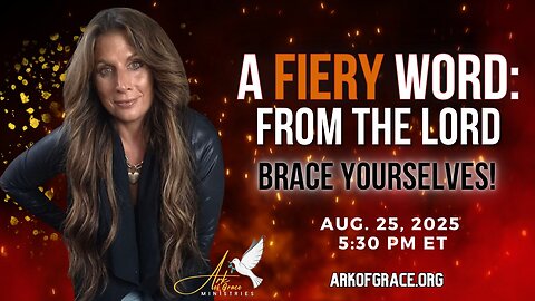 A Fiery Word from the Lord: Brace Yourselves