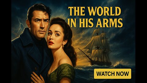 The World in His Arms (1952) | Gregory Peck, Ann Blyth | Full Movie| Classic Adventure
