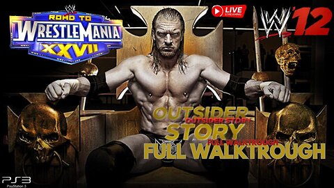 WWE '12 Road To Wrestlemania (Triple H) Outsider's Story - FULL WALKTHROUGH