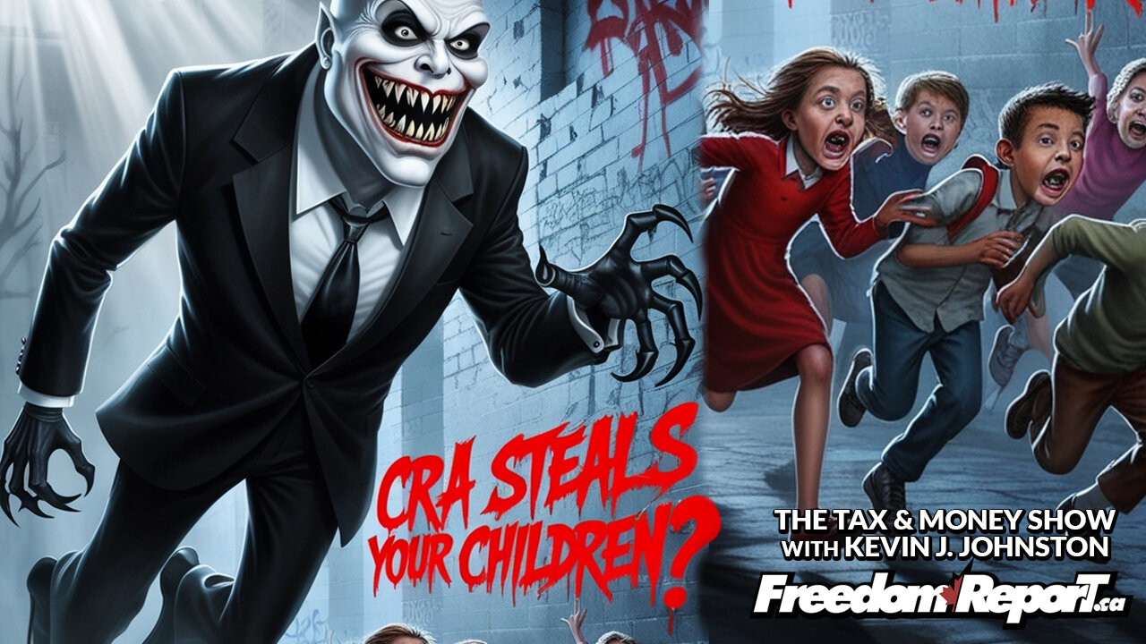The Canada Revenue Agency STEALS YOUR CHILDREN?