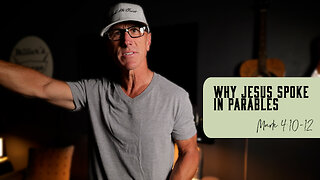Why Jesus Spoke in Parables | Mark 4:10-12
