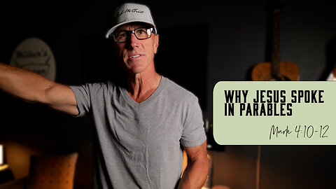 Why Jesus Spoke in Parables | Mark 4:10-12