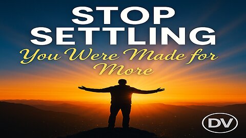 Stop Settling — God Created You for Greatness!