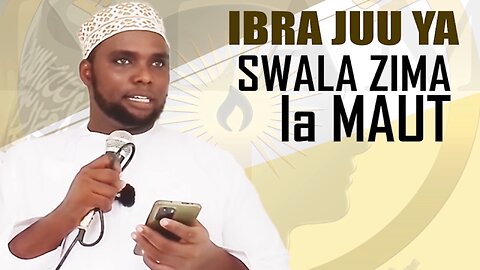 Mazingatio Juu ya Suala Zima la Mauti :: Ust. Mahdi Ali