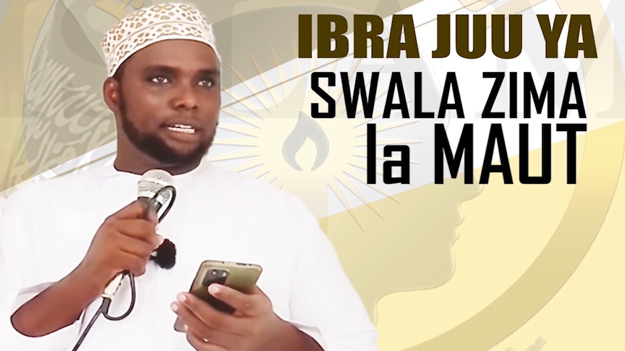 Mazingatio Juu ya Suala Zima la Mauti :: Ust. Mahdi Ali