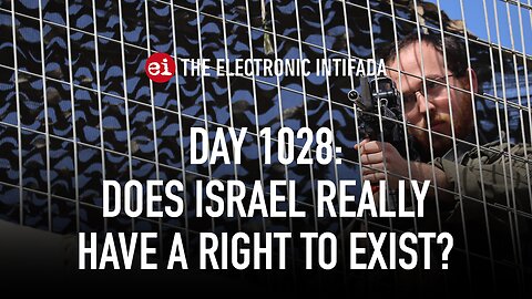 Day 1028 | Does Israel really have a right to exist?