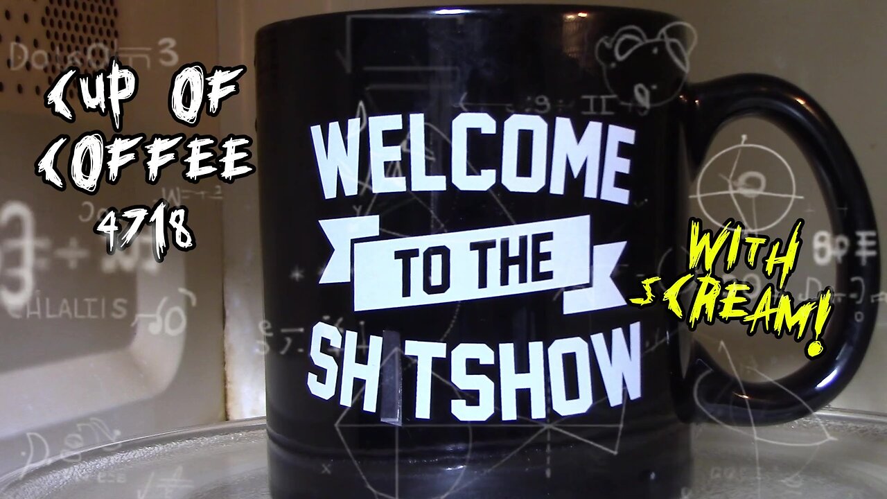 Cup of Coffee 4718---Are You Scared Yet?