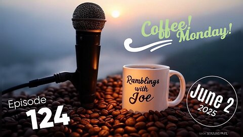 Ramblings with Joe 124