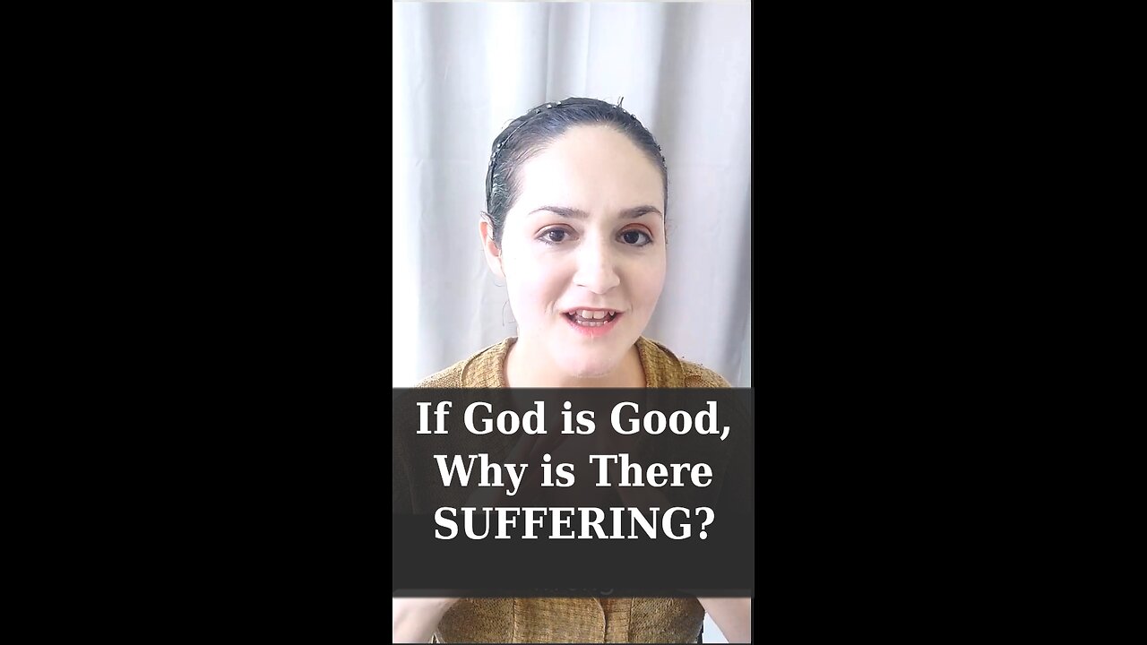 If God is Good, Why is There Suffering?