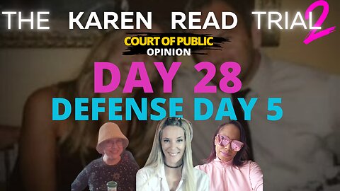 KAREN READ TRIAL LIVE STREAM with PANEL Day 28 DEFENSE DAY 5 RETRIAL
