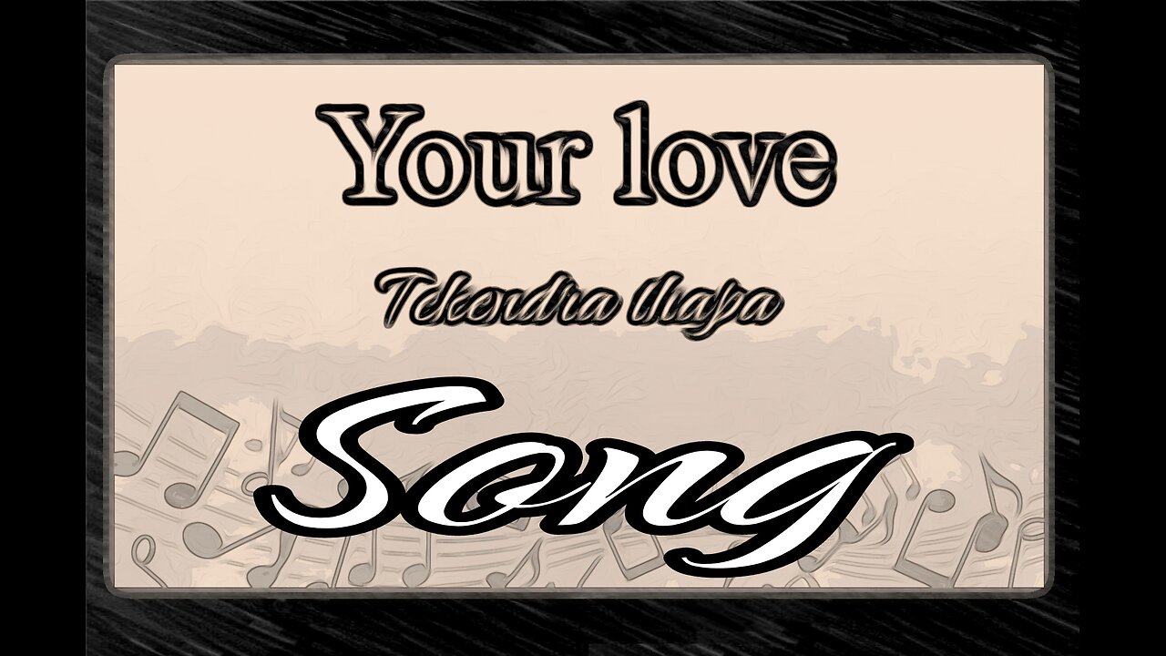 Your love songs 💕