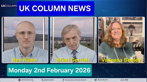 UK COLUMN NEWS - Monday 2nd February 2026.