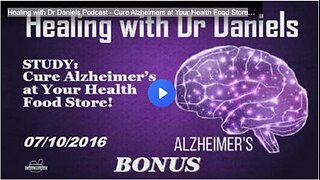 Healing with Dr Daniels Podcast - Cure Alzheimers at Your Health Food Store