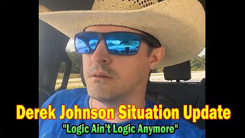Derek Johnson Situation Update July 30: "Logic Ain’t Logic Anymore"