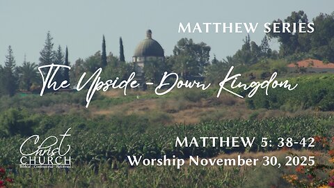 The Upside-Down Kingdom | Matthew 5:38-42 | Rev. John Canales