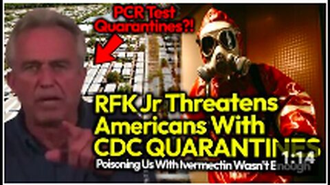 A Dangerous Betrayal - RFK Threatens Americans w_ CDC QUARANTINES; Tyrannical PCR Test