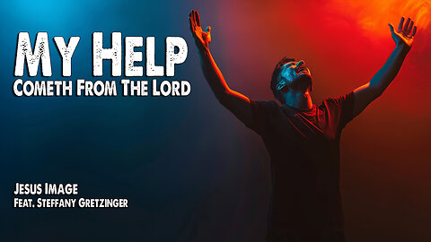 My Help (Cometh from the Lord) | Jesus Image (Feat. Steffany Gretzinger) (Worship Lyric Video)
