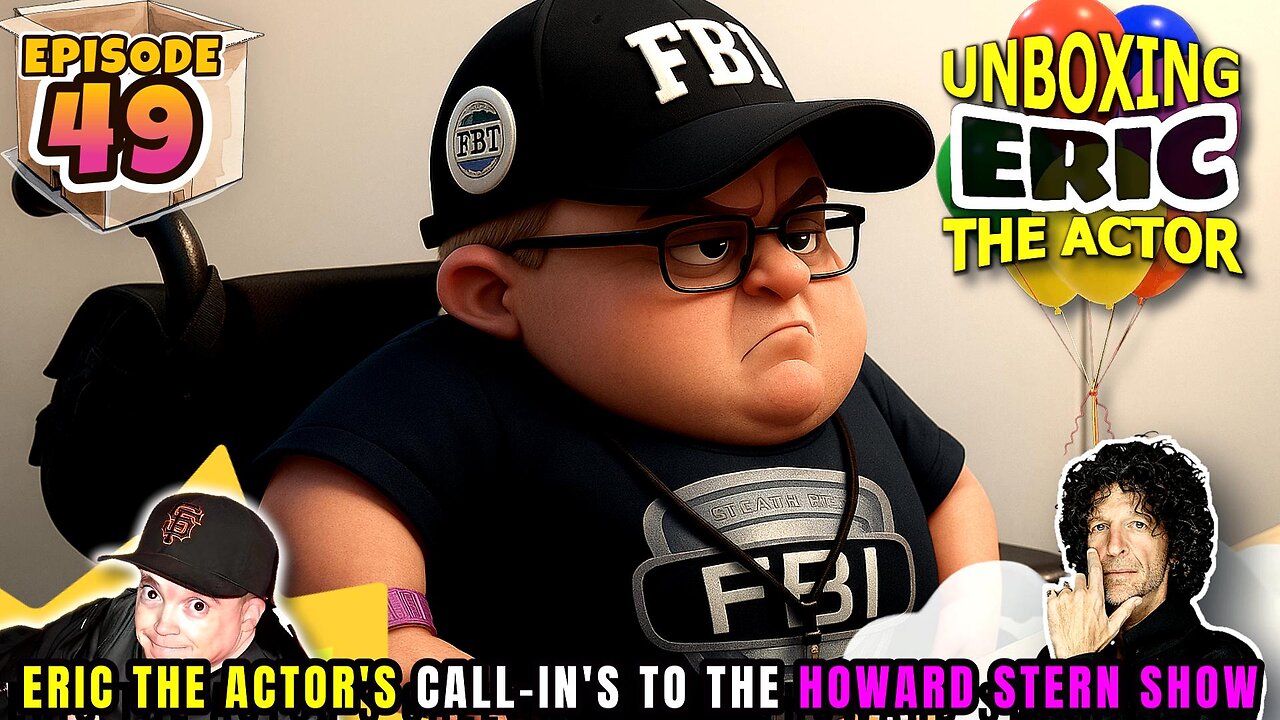 ERIC THE ACTOR CALL BREAKDOWN (EP#49) - UNBOXING ERIC - CALLS TO THE HOWARDSTERN SHOW - AFTER BMP!