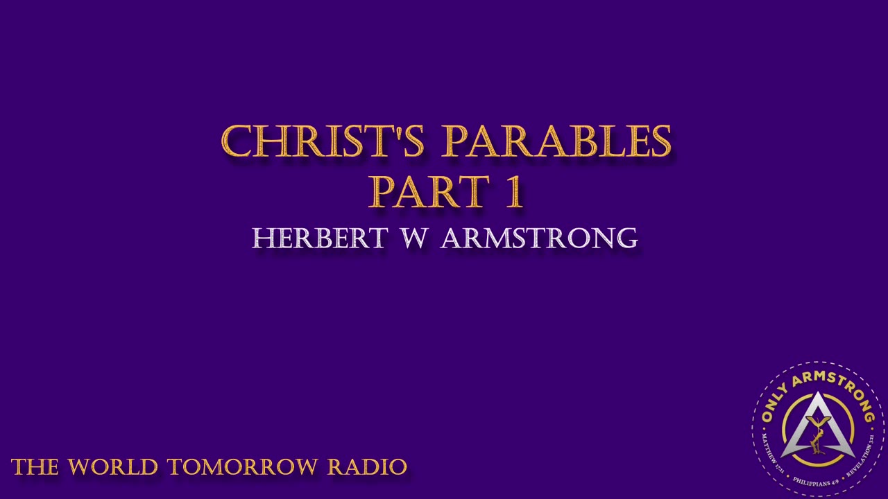 The World Tomorrow Radio- Christ's Parables Pt.1