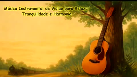 🎶 Música violão Instrumental Paz, Calma e Inspiração 🌿✨