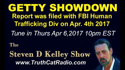 GETTY SHOWDOWN Report was filed with the FBI Human Trafficking div. on April 4th 2017