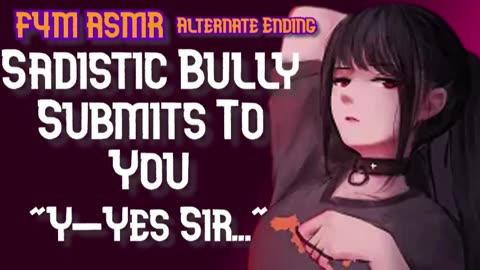 ASMR sadistic bully submits to you (F4M) (alternate ending) (reupload)