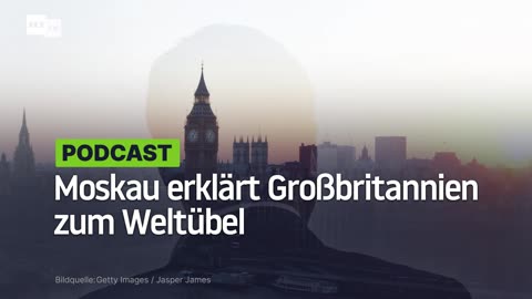 "Die Masken sind gefallen": Moskau erklärt Großbritannien zum Weltübel