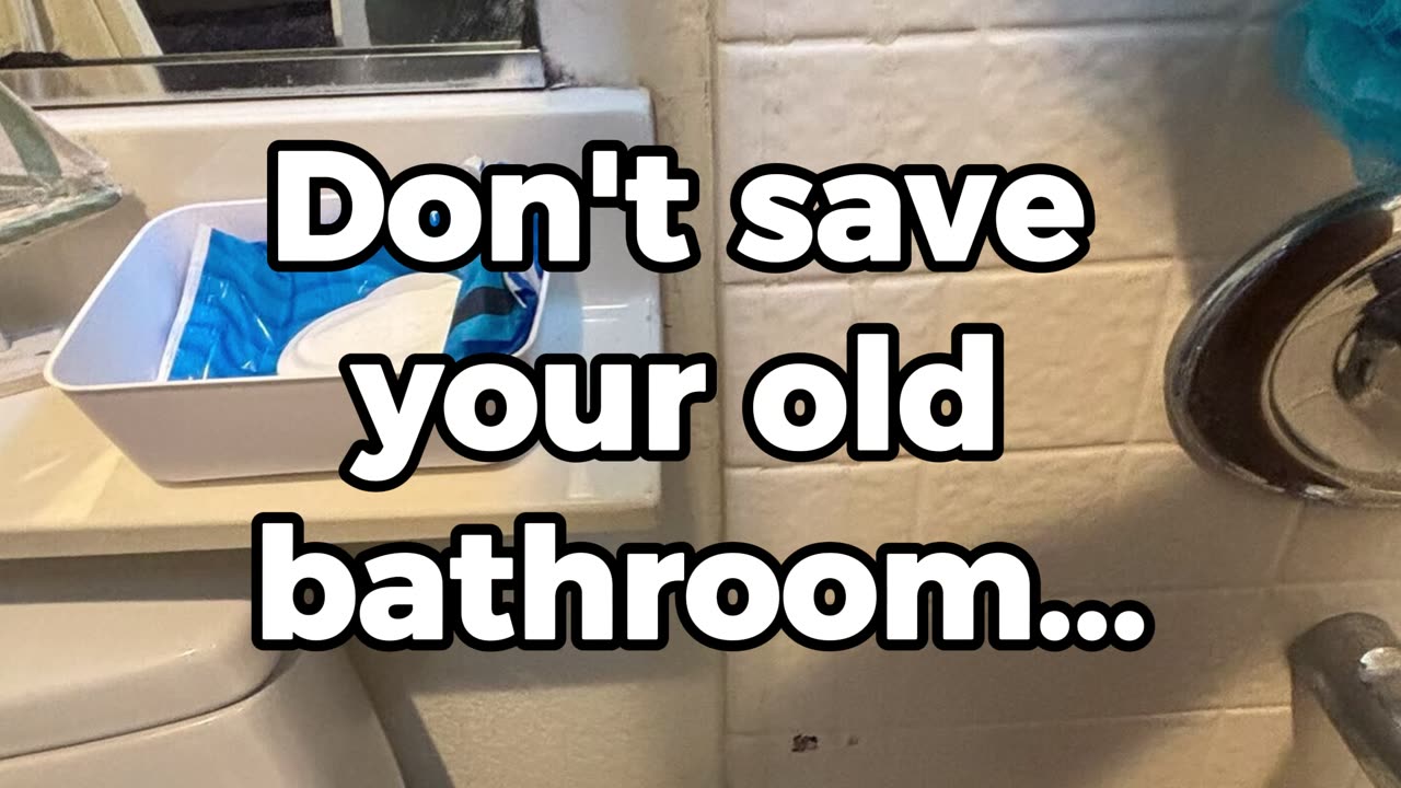 Don't Save Your Old bathroom, Avenge It