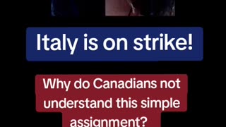 Italy is on strike! Why do Canadians not understand this simple assignment?