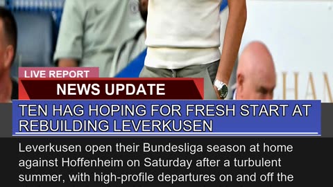 Ten Hag Hoping for Fresh Start at Rebuilding Lever