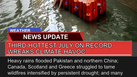 Thirdhottest July on Record Wreaks Climate Havoc