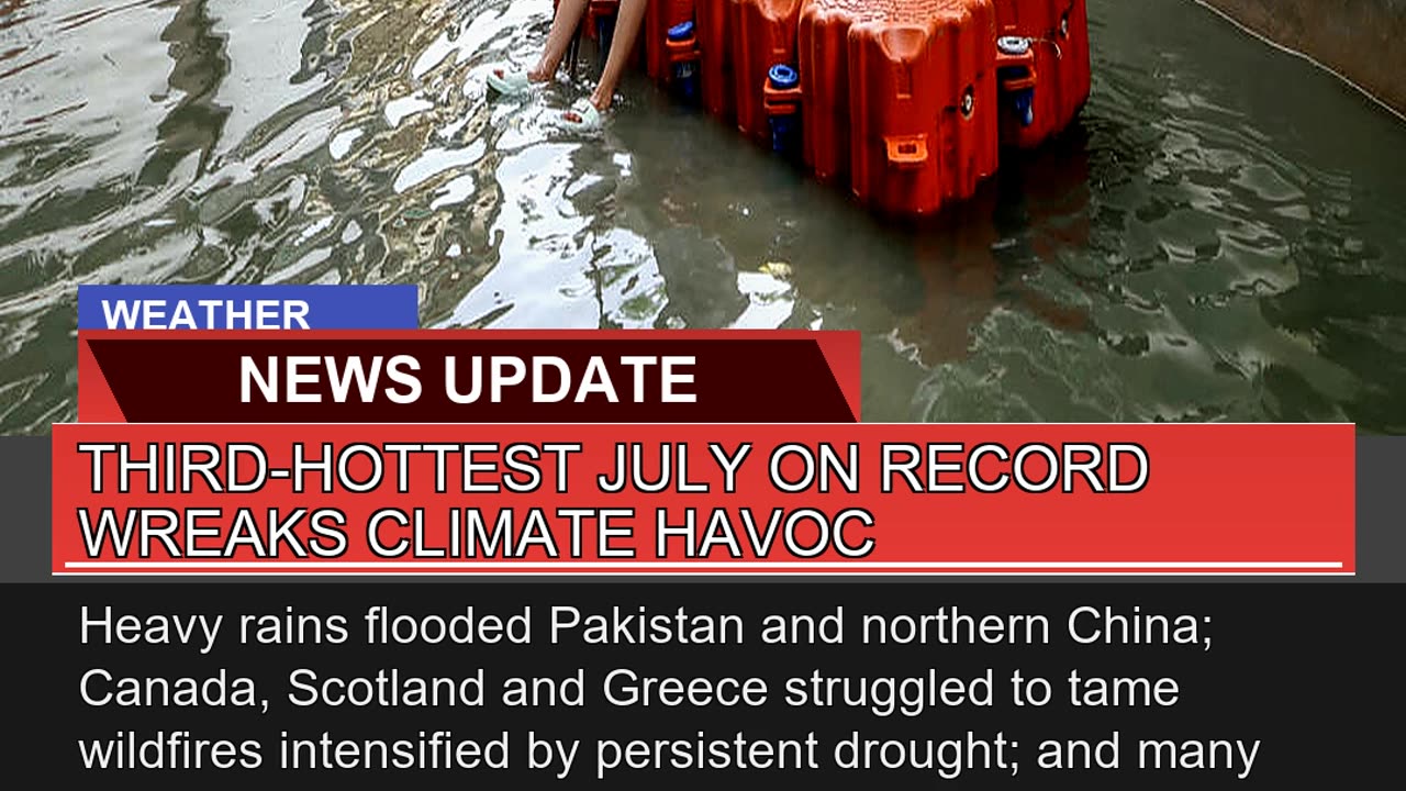 Thirdhottest July on Record Wreaks Climate Havoc