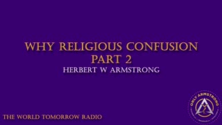 The World Tomorrow Radio: Why Religious Confusion Part 2