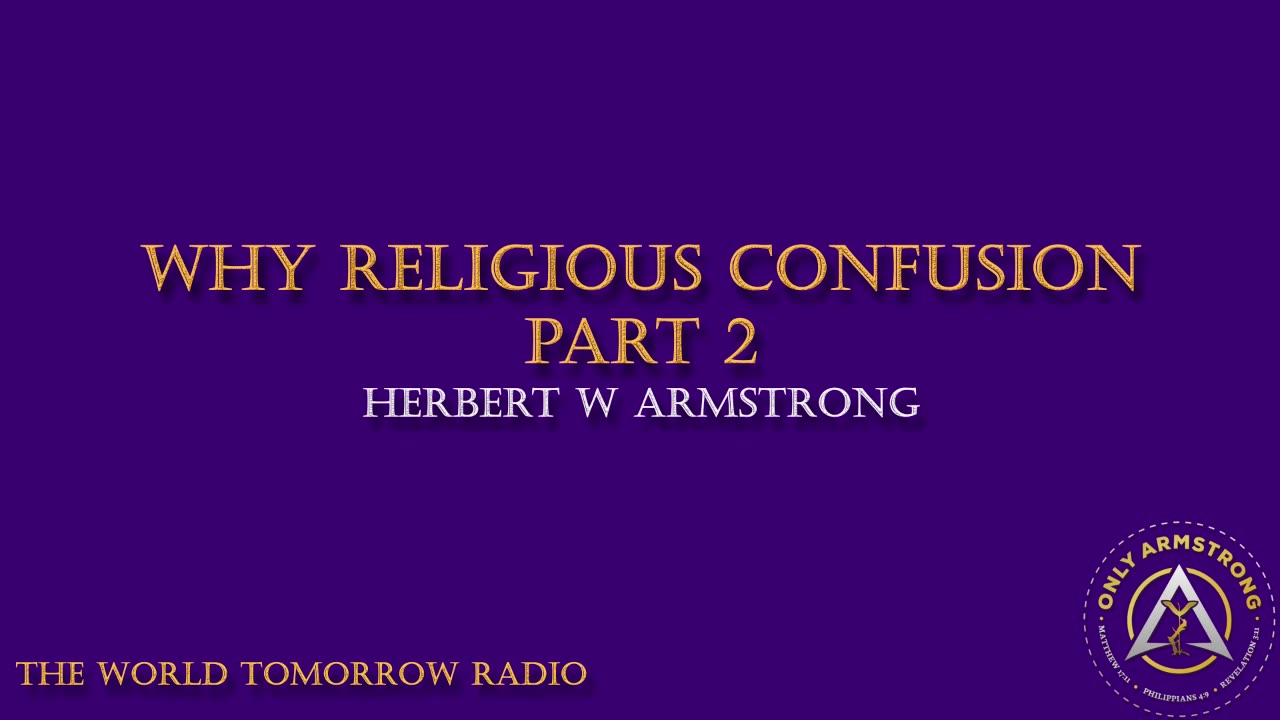 The World Tomorrow Radio: Why Religious Confusion Part 2
