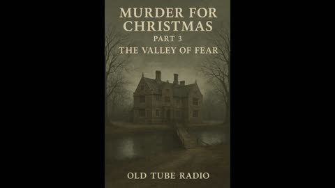 Murder for Christmas Part 3 - The Valley of Fear by Sir Arthur Conan Doyle