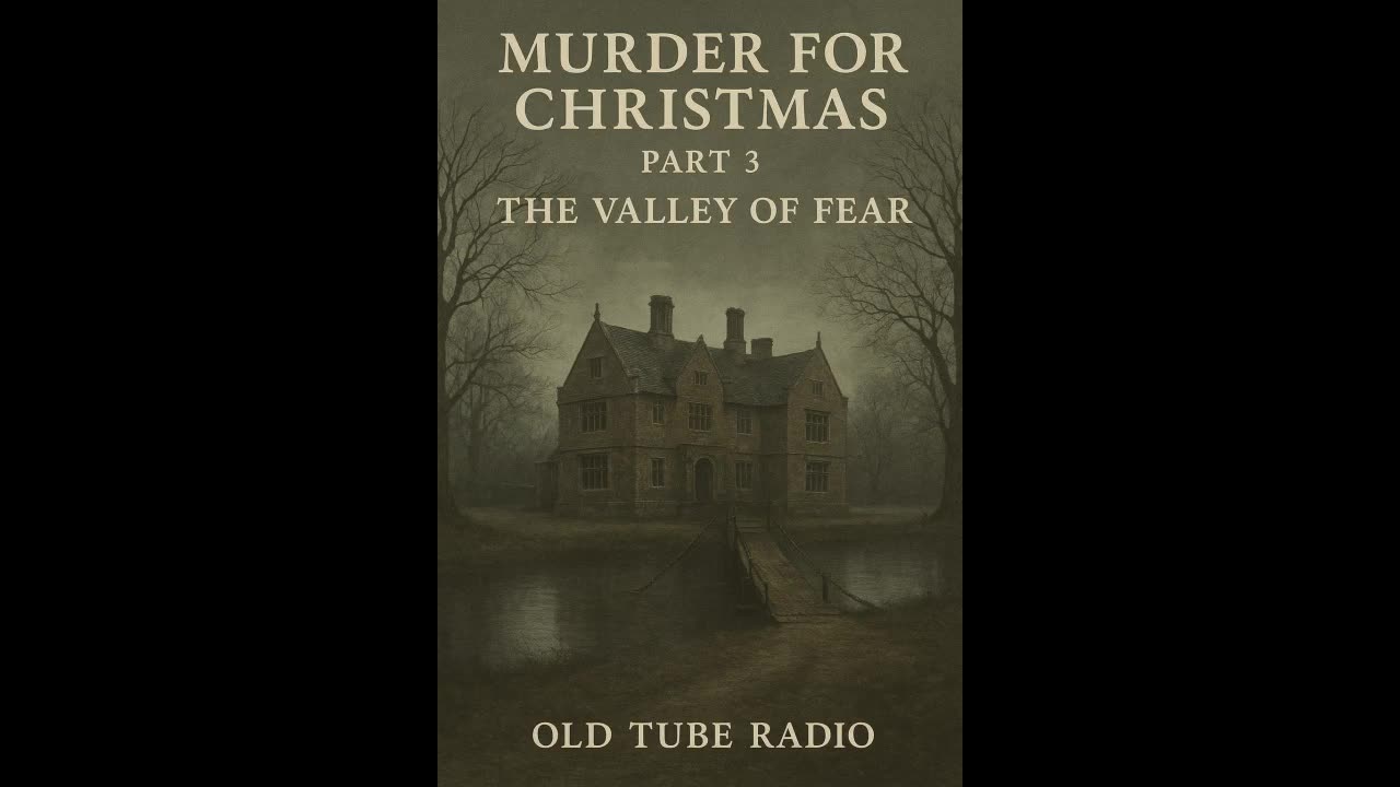 Murder for Christmas Part 3 - The Valley of Fear by Sir Arthur Conan Doyle