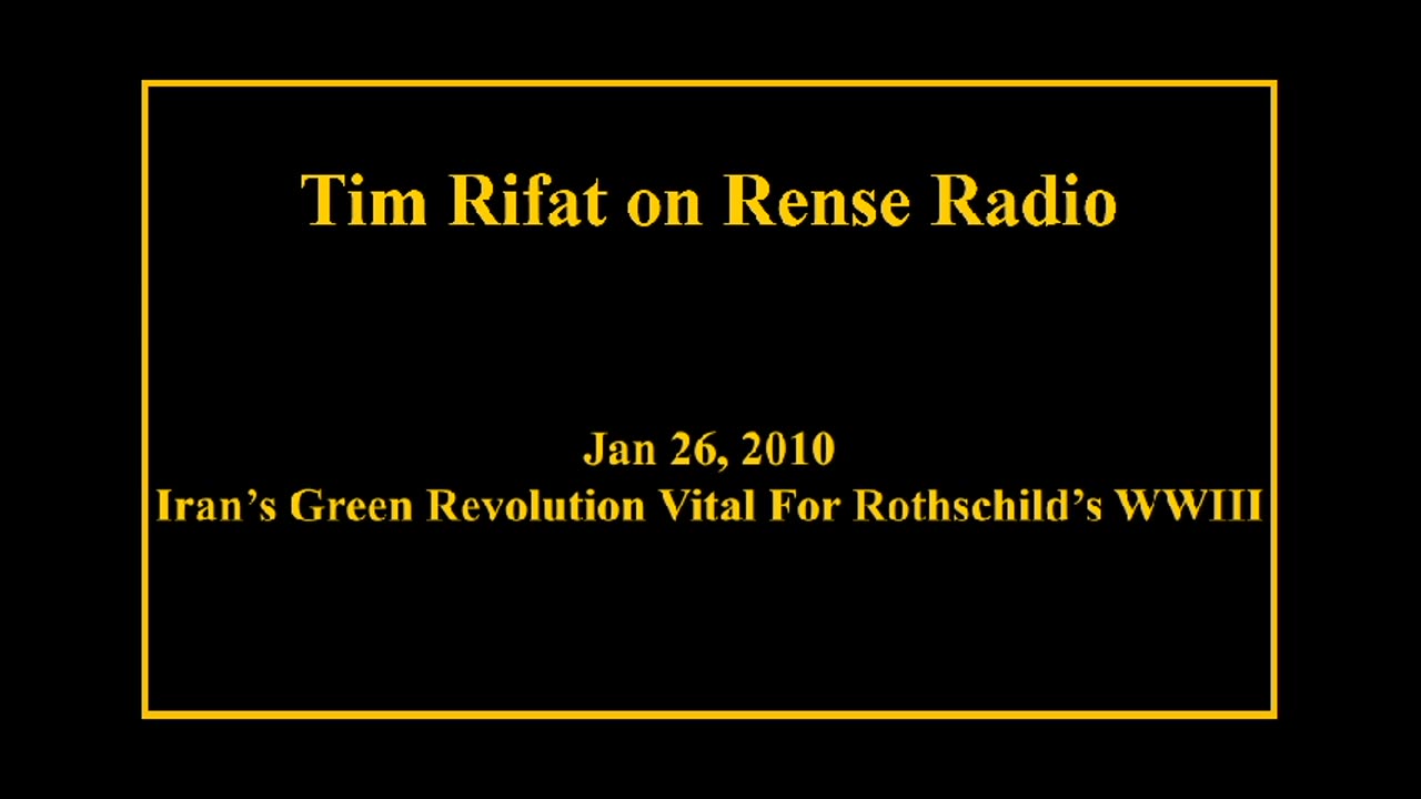 Jan 26 2010 Tim Rifat - Iran's Green Revolution Vital For Rothschild's WWIII
