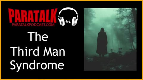 The Third Man Syndrome - Paratalk Podcast