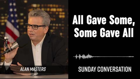 “All Gave Some, Some Gave All” | Sunday Conversation 06/01/2025
