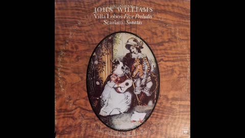 Scarlatti - Sonatas; Villa Lobos - Preludes - John Williams (1972) [Complete LP]