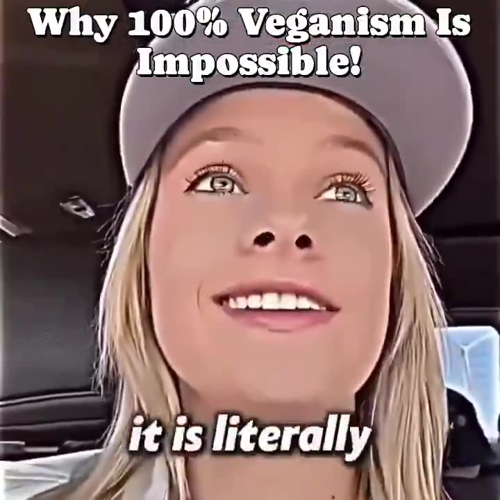 VEGANISM IS IMPOSSIBLE veganism is impossible