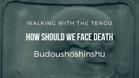 Budoushoshinshu: How To Face Death