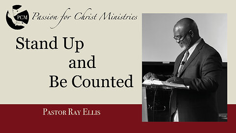 ‘Stand Up and Be Counted’, Pastor Ray Ellis, July 27, 2025, Passion for Christ Ministries