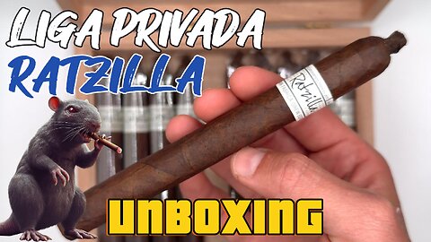 Liga Privada Ratzilla Cigar Unboxing