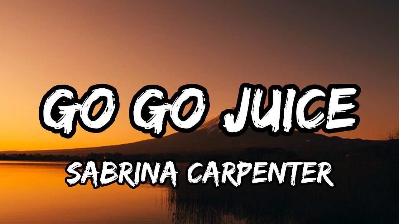 Sabrina Carpenter - Go Go Juice (Lyrics)