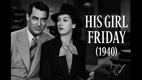 His Girl Friday (1940) | Cary Grant & Rosalind Russell | Full Movie HD