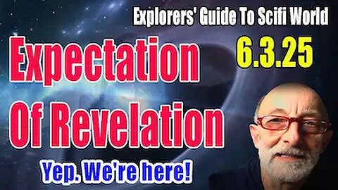 Expectation Of Revelation - Yep. We're here! Clif High Explorers' Guide To Scifi World
