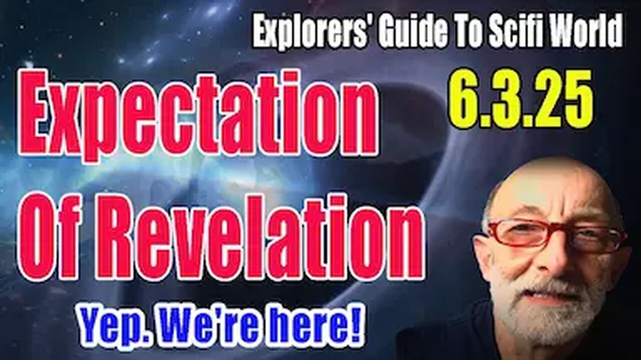 Expectation Of Revelation - Yep. We're here! Clif High Explorers' Guide To Scifi World
